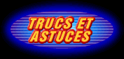 Trucs et Astuces